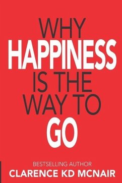 Why Happiness is the Way to Go - McNair, Clarence