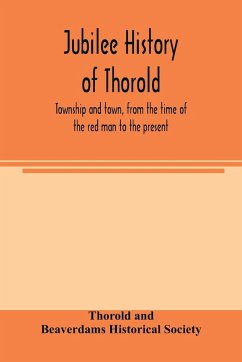 Jubilee history of Thorold, township and town, from the time of the red man to the present - And Beaverdams Historical Society, Thoro
