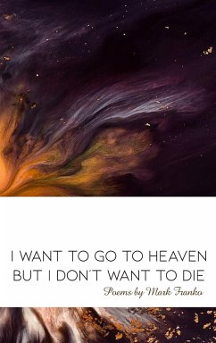 I Want to Go to Heaven but I Don't Want to Die - Franko, Mark