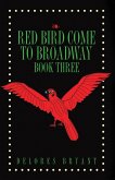 Red Bird Come to Broadway
