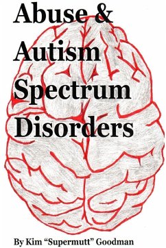 Abuse & Autism Spectrum Disorders - Goodman, Kim "Supermutt"