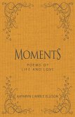 Moments: Poems of Life and Love