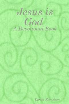 Jesus is God (A Devotional Book) - Kornelsen, Dorita