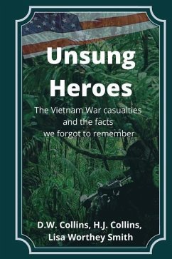Unsung Heroes: The Vietnam War Casualties and Truths We Forgot to Remember - Smith, Lisa Worthey