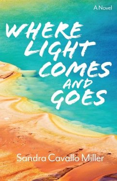 Where Light Comes and Goes: A Novel Volume 2 - Cavallo Miller, Sandra