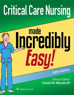 Critical Care Nursing Made Incredibly Easy (Incredibly Easy! Series®) - Woodruff, David W.