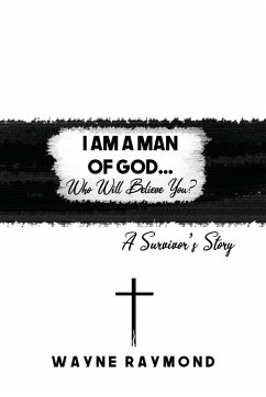 I Am a Man of God... Who Will Believe You? - Raymond, Wayne