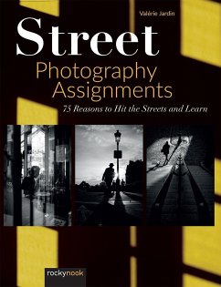 Street Photography Assignments: 75 Reasons to Hit the Streets and Learn - Jardin, Valerie