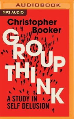 Groupthink: A Study in Self Delusion - Booker, Christopher