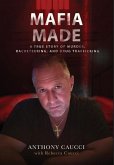 Mafia Made: A True Story of Murder, Racketeering, and Drug Trafficking