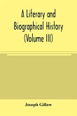A literary and biographical history, or, Bibliographical dictionary of the English Catholics, from the breach with Rome, in 1534, to the present time (Volume III)