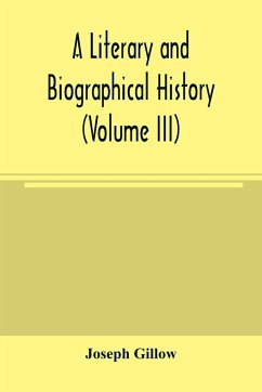 A literary and biographical history, or, Bibliographical dictionary of the English Catholics, from the breach with Rome, in 1534, to the present time (Volume III) - Gillow, Joseph