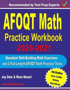 AFOQT Math Practice Workbook 2020-2021: Abundant Skill-Building Math Exercises and 2 Full-Length AFOQT Math Practice Tests - Nazari, Reza; Daie, Jay