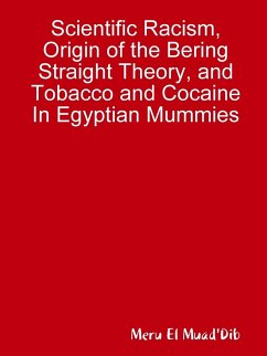 Scientific Racism, Origin of the Bering Straight Theory, and Tobacco and Cocaine In Egyptian Mummies - Muad'Dib, Meru El