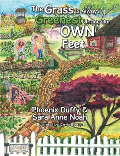 The Grass Is Always Greenest Under Our Own Feet - Noah, Sara Anne; Duffy, Phoenix