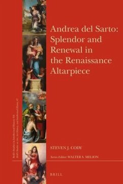 Andrea del Sarto: Splendor and Renewal in the Renaissance Altarpiece - Cody, Steven J.