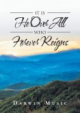 It Is He Over All Who Forever Reigns