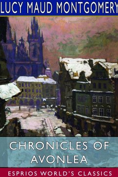 Chronicles of Avonlea (Esprios Classics) - Montgomery, Lucy Maud