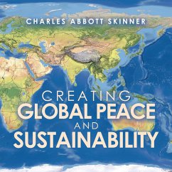 Creating Global Peace and Sustainability - Skinner, Charles Abbott