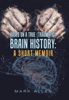 Based on a True (Traumatic) Brain History - Allen, Mark S