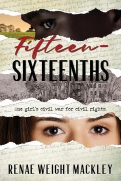 Fifteen-Sixteenths: One girl's civil war for civil rights. - Mackley, Renae Weight