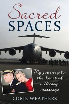 Sacred Spaces: My Journey to the Heart of Military Marriage - Weathers, Corie