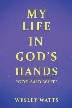 My Life in God's Hands - Watts, Wesley