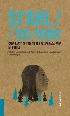 Si'ahl / Ted Perry: Cada Parte de Esta Tierra Es Sagrada Para Mi Pueblo Volume 2 - Pigem, Jordi