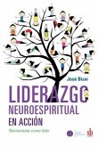 Liderazgo neuroespiritual en acción: Reinventate como líder