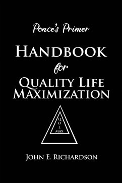 Ponce's Primer Handbook for Quality Life Maximization - Richardson, John E.