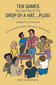 Ten Games You Can Play at the Drop of a Hat.... Plus! - Sapia, Pat Louis