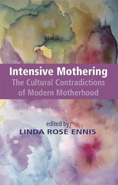 Intensive Mothering: The Cultural Contradictions of Modern Motherhood - Ennis, Linda Rose