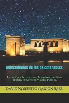 Antecedentes de las psicoterapias: La cura por la palabra en la antigua medicina egipcia - Gascón Razé, David Norberto