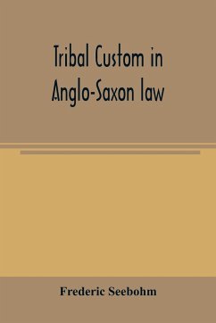 Tribal custom in Anglo-Saxon law - Seebohm, Frederic