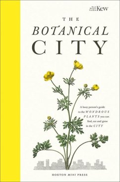 The Botanical City - Dove, Helena; Ades, Harry; Kew, Royal Botanic Garden