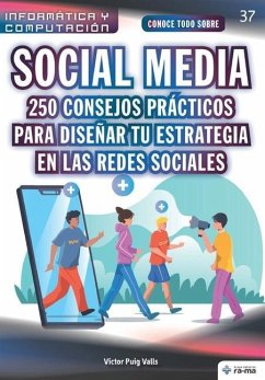 Conoce todo sobre Social Media. 250 consejos prácticos para diseñar tu estrategia en las redes sociales - Puig Valls, Víctor