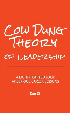 Cow Dung Theory of Leadership: A light-hearted look at serious career lessons - Zi, Zoe