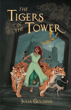 The Tigers in the Tower - Golding, Julia
