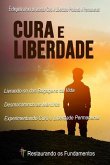 Cura e Liberdade: Encontre Profunda e Permanente Cura e Liberdade