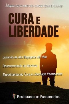 Cura e Liberdade: Encontre Profunda e Permanente Cura e Liberdade - Foundations, Restoring the