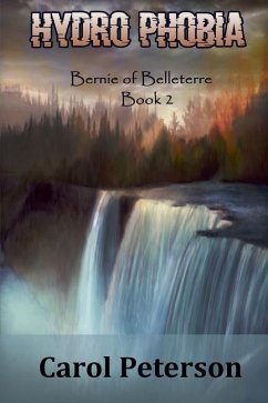 Hydro Phobia: Bernie of Belleterre Book 2 - Peterson, Carol