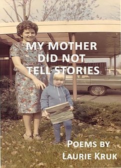 My Mother Did Not Tell Stories - Kruk, Laurie