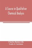 A course in qualitative chemical analysis