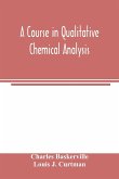 A course in qualitative chemical analysis