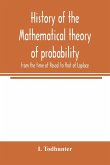 History of the mathematical theory of probability from the time of Pascal to that of Laplace