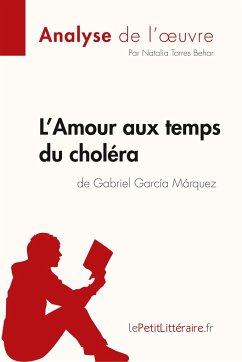 L'Amour aux temps du choléra de Gabriel Garcia Marquez (Analyse de l'oeuvre) - Lepetitlitteraire; Natalia Torres Behar