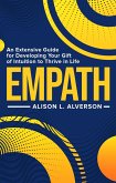 Empath: An Extensive Guide for Developing Your Gift of Intuition to Thrive in Life (Empath Series Book 1) (eBook, ePUB)