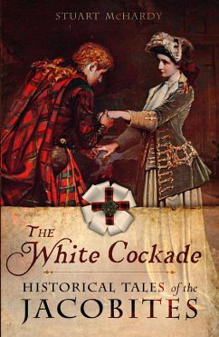 The White Cockade (eBook, ePUB) - Mchardy, Stuart