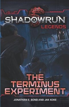 Shadowrun Legends: The Terminus Experiment - Koke, Jak; Bond, Jonathan E.