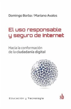 El uso responsable y seguro de Internet: Hacia la conformación de la ciudadanía digital - Borba, Domingo; Avalos, Mariano